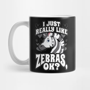 I Just Really Like Zebras OK Mug